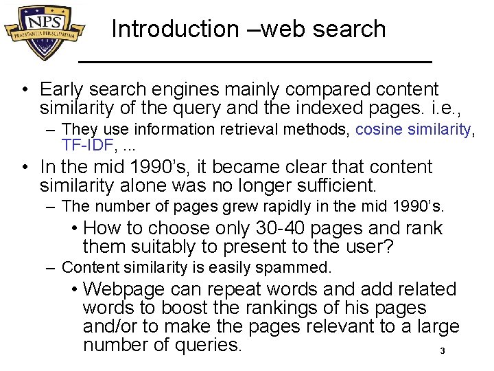 Introduction –web search • Early search engines mainly compared content similarity of the query