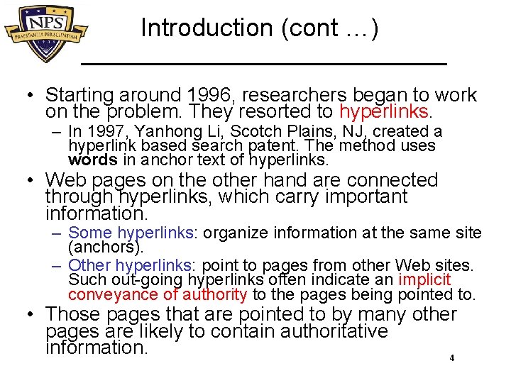 Introduction (cont …) • Starting around 1996, researchers began to work on the problem.