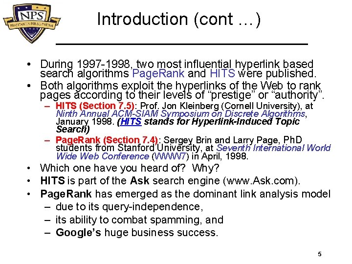 Introduction (cont …) • During 1997 -1998, two most influential hyperlink based search algorithms