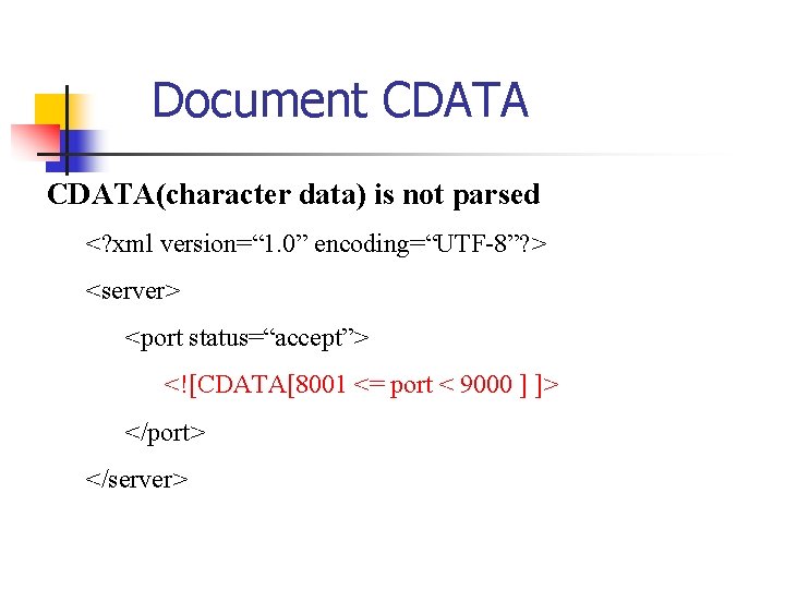 Document CDATA(character data) is not parsed <? xml version=“ 1. 0” encoding=“UTF-8”? > <server>