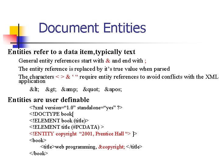 Document Entities refer to a data item, typically text General entity references start with