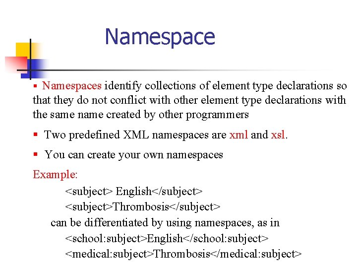 Namespace § Namespaces identify collections of element type declarations so that they do not