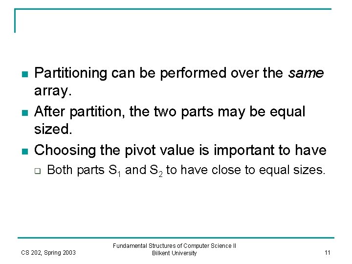 n n n Partitioning can be performed over the same array. After partition, the