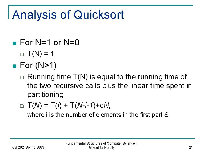 Analysis of Quicksort n For N=1 or N=0 q n T(N) = 1 For