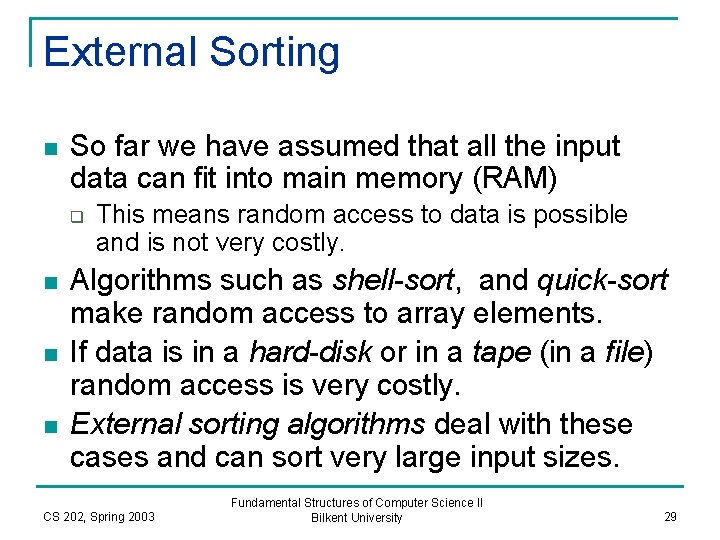 External Sorting n So far we have assumed that all the input data can
