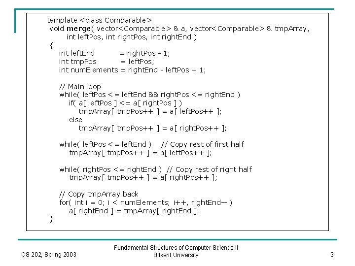 template <class Comparable> void merge( vector<Comparable> & a, vector<Comparable> & tmp. Array, int left.