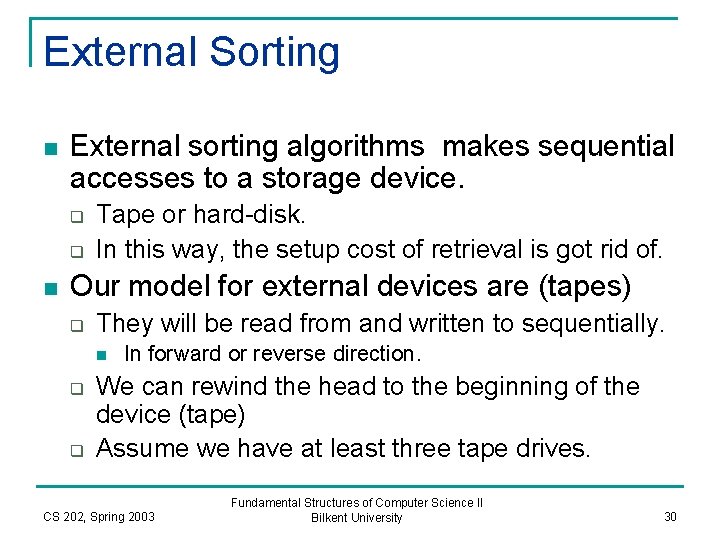 External Sorting n External sorting algorithms makes sequential accesses to a storage device. q