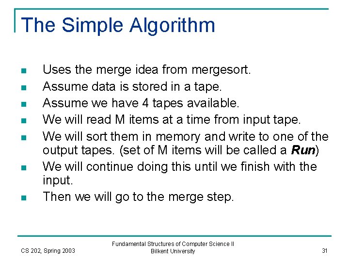 The Simple Algorithm n n n n Uses the merge idea from mergesort. Assume