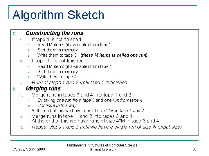 Algorithm Sketch Constructing the runs 1. If tape 1 is not finished 1. 1.