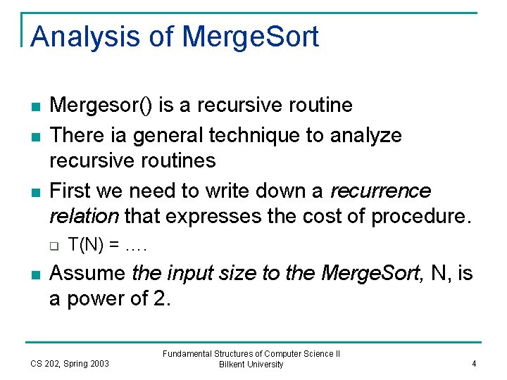 Analysis of Merge. Sort n n n Mergesor() is a recursive routine There ia