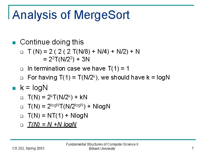 Analysis of Merge. Sort n Continue doing this q q q n T (N)