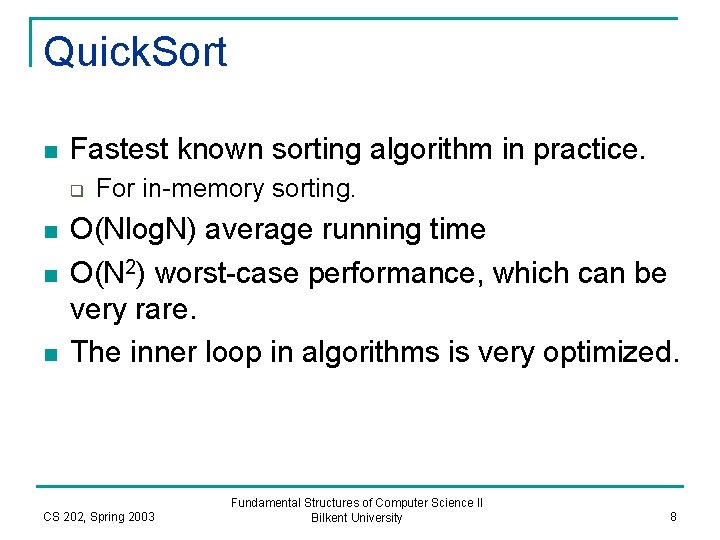 Quick. Sort n Fastest known sorting algorithm in practice. q n n n For