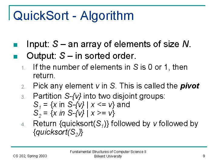 Quick. Sort - Algorithm Input: S – an array of elements of size N.