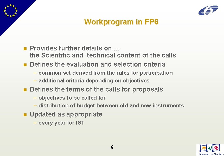 Workprogram in FP 6 n n Provides further details on … the Scientific and