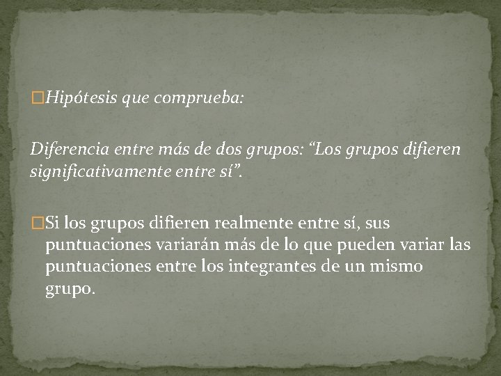 �Hipótesis que comprueba: Diferencia entre más de dos grupos: “Los grupos difieren significativamente entre