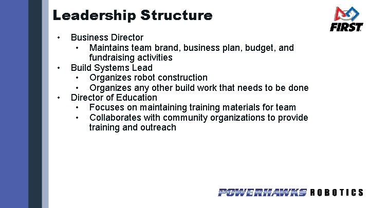 Leadership Structure • • • Business Director • Maintains team brand, business plan, budget,