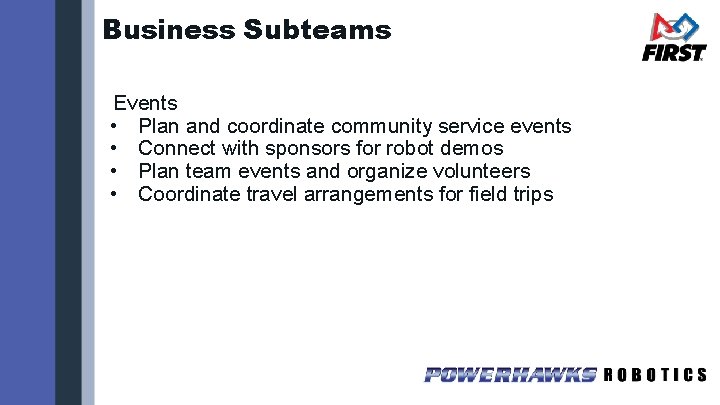 Business Subteams Events • Plan and coordinate community service events • Connect with sponsors