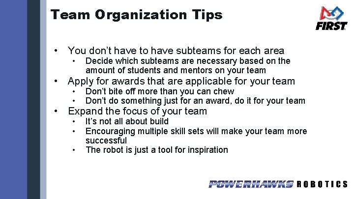 Team Organization Tips • You don’t have to have subteams for each area •
