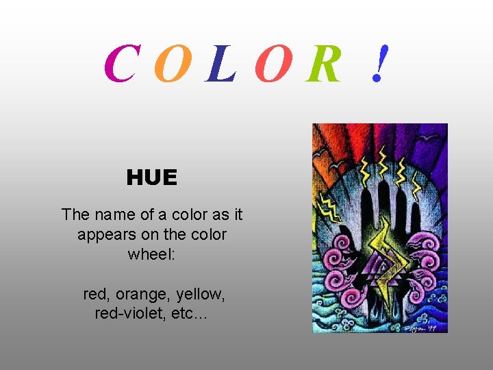 COLOR ! HUE The name of a color as it appears on the color