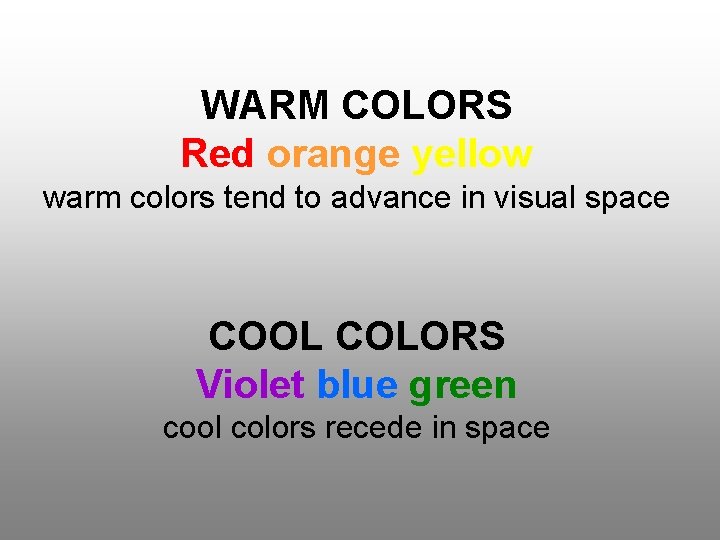 WARM COLORS Red orange yellow warm colors tend to advance in visual space COOL