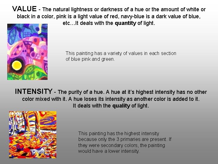 VALUE - The natural lightness or darkness of a hue or the amount of