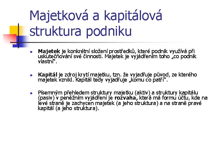 Majetková a kapitálová struktura podniku n n n Majetek je konkrétní složení prostředků, které