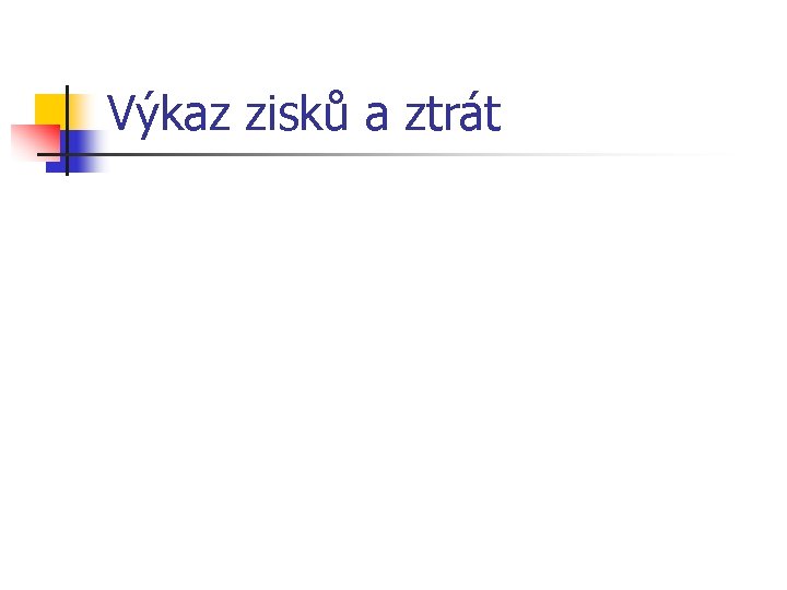 Výkaz zisků a ztrát 