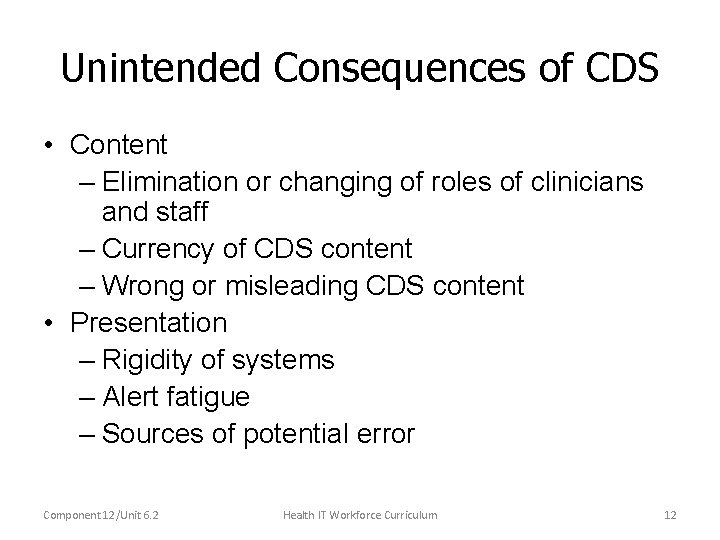 Unintended Consequences of CDS • Content – Elimination or changing of roles of clinicians