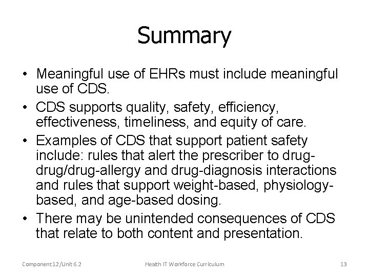 Summary • Meaningful use of EHRs must include meaningful use of CDS. • CDS