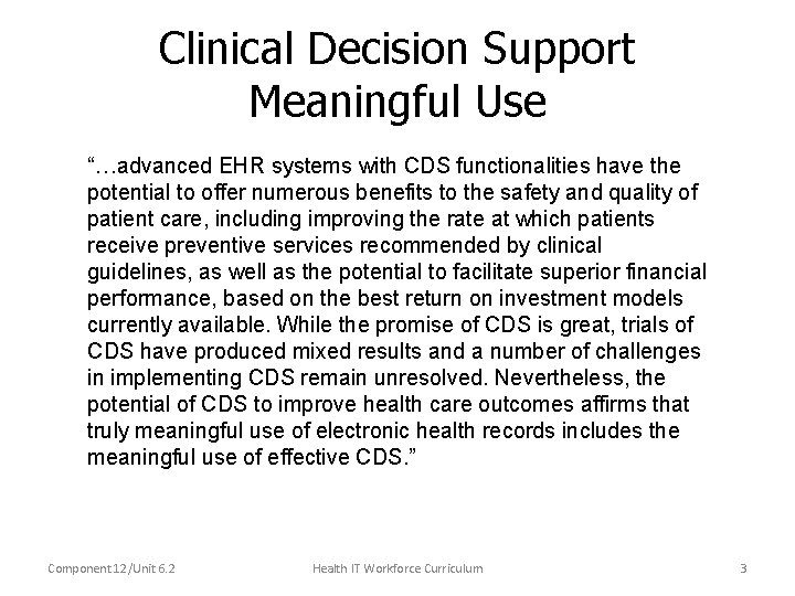 Clinical Decision Support Meaningful Use “…advanced EHR systems with CDS functionalities have the potential