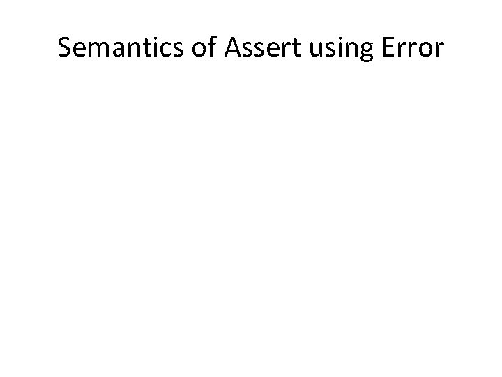 Semantics of Assert using Error 
