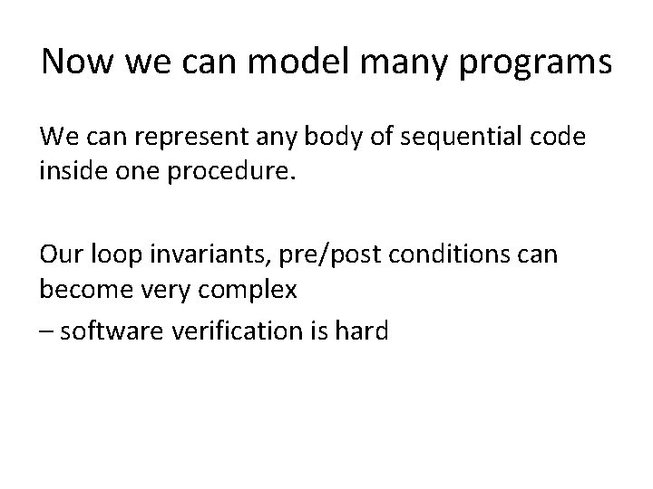 Now we can model many programs We can represent any body of sequential code