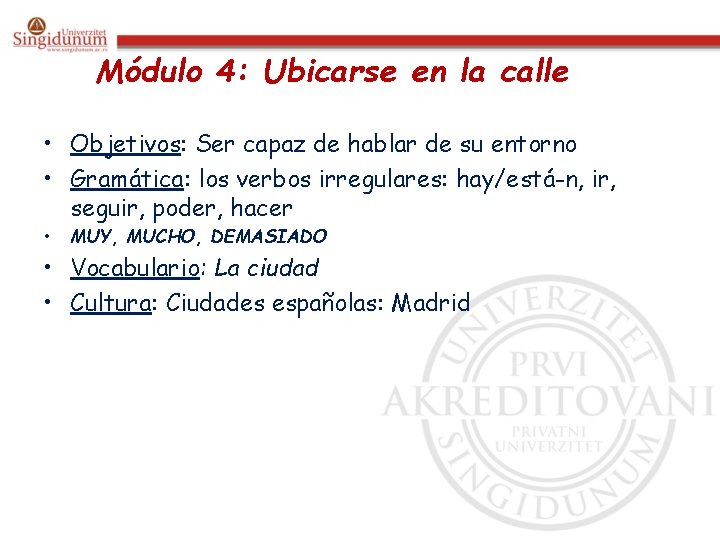 Módulo 4: Ubicarse en la calle • Objetivos: Ser capaz de hablar de su