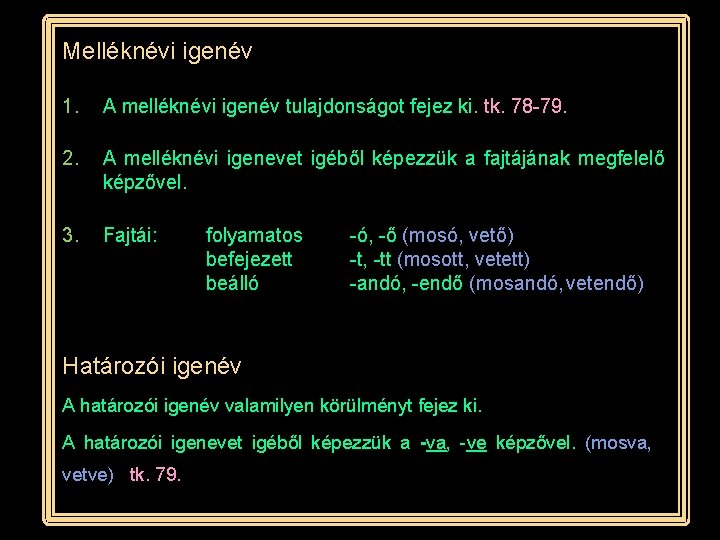 Melléknévi igenév 1. A melléknévi igenév tulajdonságot fejez ki. tk. 78 -79. 2. A