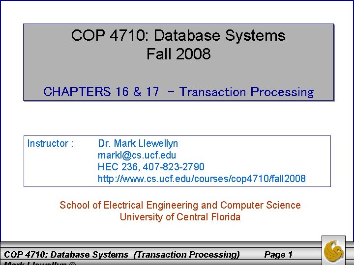 COP 4710: Database Systems Fall 2008 CHAPTERS 16 & 17 – Transaction Processing Instructor