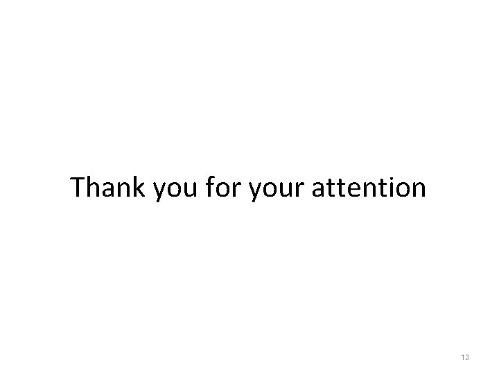 Thank you for your attention 13 