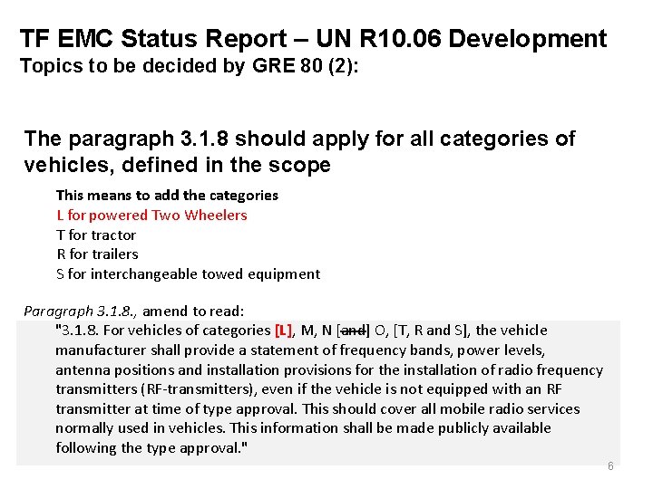 TF EMC Status Report – UN R 10. 06 Development Topics to be decided