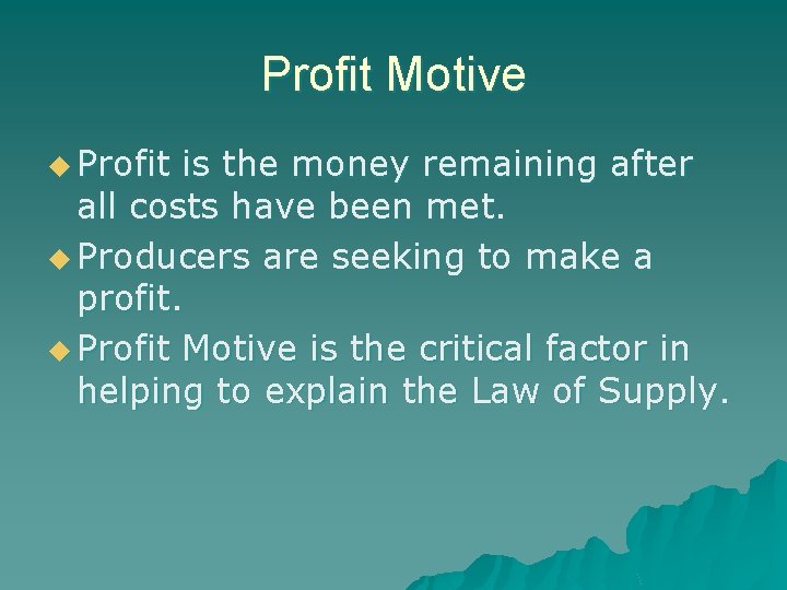 Profit Motive u Profit is the money remaining after all costs have been met.