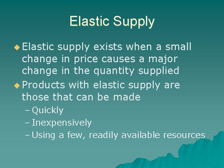 Elastic Supply u Elastic supply exists when a small change in price causes a