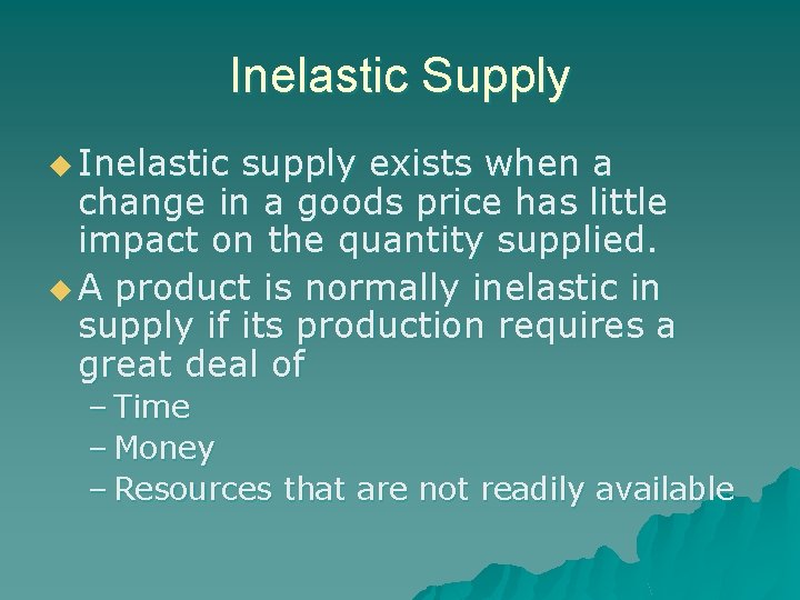 Inelastic Supply u Inelastic supply exists when a change in a goods price has