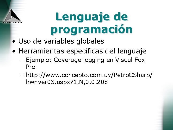 Lenguaje de programación • Uso de variables globales • Herramientas específicas del lenguaje –