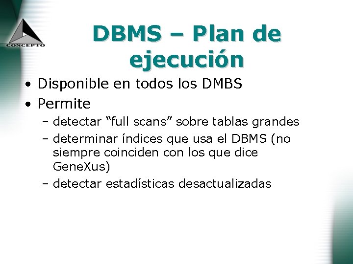 DBMS – Plan de ejecución • Disponible en todos los DMBS • Permite –