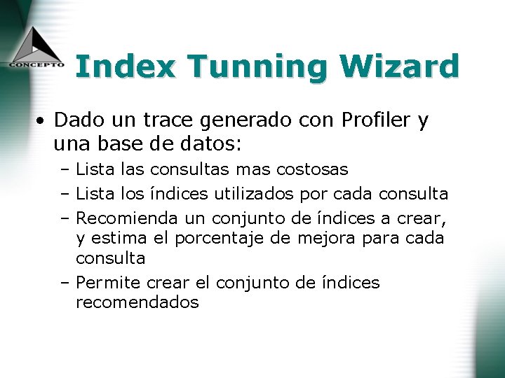 Index Tunning Wizard • Dado un trace generado con Profiler y una base de