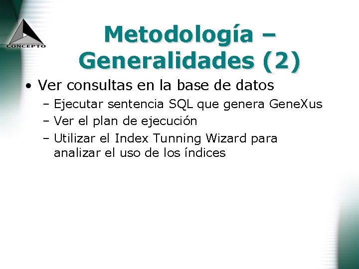 Metodología – Generalidades (2) • Ver consultas en la base de datos – Ejecutar
