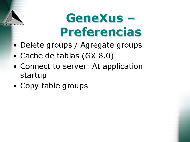 Gene. Xus – Preferencias • Delete groups / Agregate groups • Cache de tablas