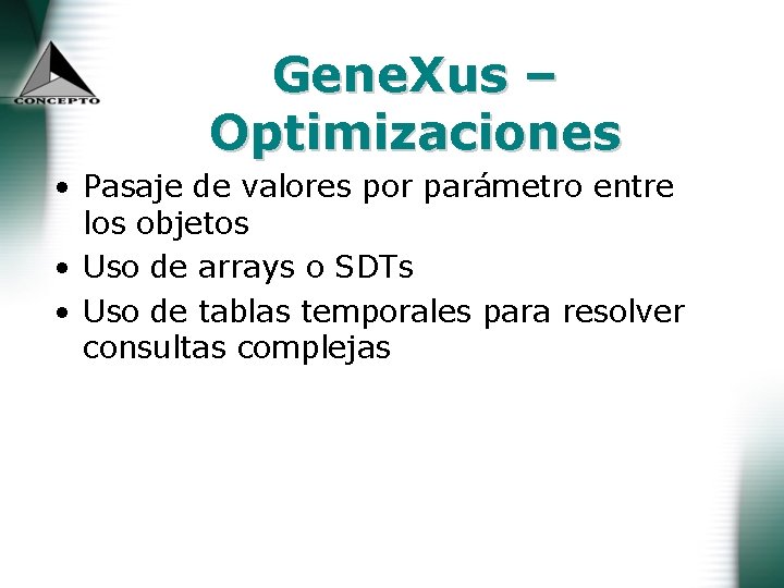 Gene. Xus – Optimizaciones • Pasaje de valores por parámetro entre los objetos •