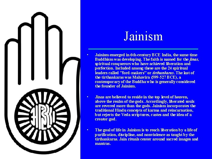Jainism • Jainism emerged in 6 th-century BCE India, the same time Buddhism was