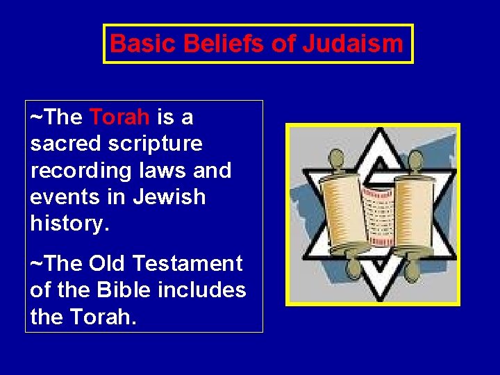 Basic Beliefs of Judaism ~The Torah is a sacred scripture recording laws and events