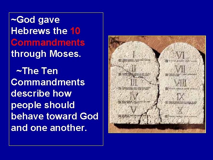 ~God gave Hebrews the 10 Commandments through Moses. ~The Ten Commandments describe how people