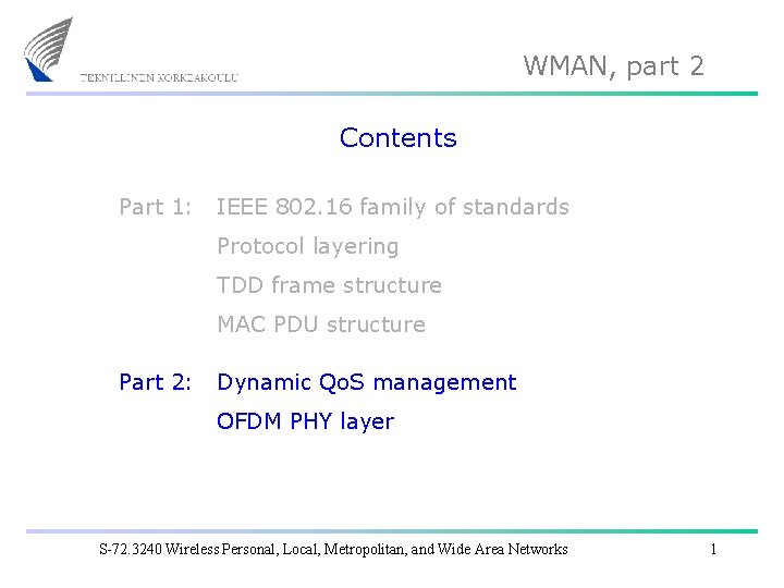 WMAN, part 2 Contents Part 1: IEEE 802. 16 family of standards Protocol layering